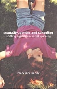 Sexuality, Gender and Schooling : Shifting Agendas in Social Learning (Paperback)