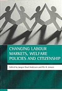 Changing Labour Markets, Welfare Policies and Citizenship (Paperback)