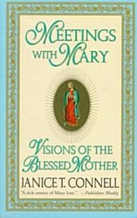 Meetings with Mary: Visions of the Blessed Mother (Paperback)