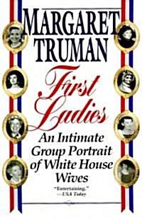 First Ladies: An Intimate Group Portrait of White House Wives (Paperback)