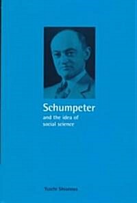 Schumpeter and the Idea of Social Science : A Metatheoretical Study (Hardcover)