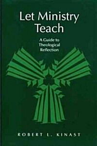 Let Ministry Teach: A Guide to Theological Reflection (Paperback)