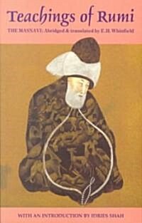 Teachings of Rumi the Masnavi: The Spiritual Couplets of Maulana Jalalu-d-Din Muhammad I Rumi (Paperback, Revised)