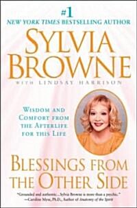 Blessings from the Other Side: Wisdom and Comfort from the Afterlife for This Life (Paperback, First)