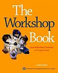 The Workshop Book: From Individual Creativity to Group Action (Paperback)