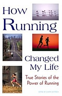 How Running Changed My Life: True Stories of the Power of Running (Paperback)