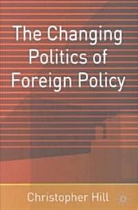 The Changing Politics of Foreign Policy (Paperback)