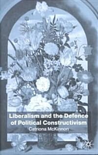 Liberalism and the Defence of Political Constructivism (Hardcover)