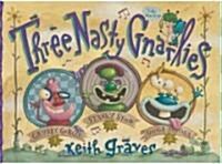 Three Nasty Gnarlies (School & Library, 1st)