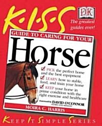 Kiss Guide to Caring for Your Horse (Paperback)