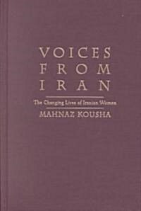 Voices from Iran: The Changing Lives of Iranian Women (Hardcover)