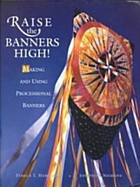 Raise the Banners High! (Paperback)