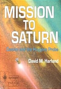 Mission to Saturn: Cassini and the Huygens Probe (Paperback, 2002)