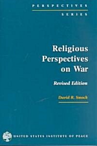 Religious Perspectives on War: Christian, Muslim, and Jewish Attitudes Toward Force (Paperback, Revised)