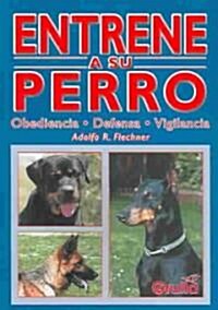 Entrene a su perro/Train your Dog (Paperback)