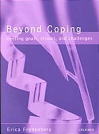 Beyond Coping : Meeting Goals, Visions, and Challenges (Paperback)