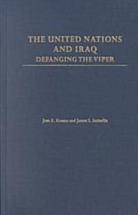 The United Nations and Iraq: Defanging the Viper (Hardcover)