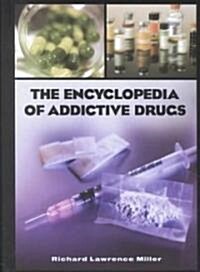 The Encyclopedia of Addictive Drugs (Hardcover)