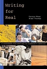 Writing for Real: A Handbook for Writing in Community Service (Paperback)