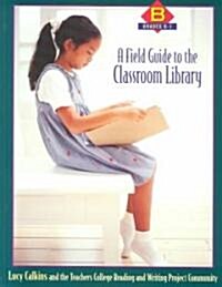A Field Guide to the Classroom Library B: Grades K-1 (Paperback)