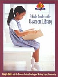 A Field Guide to the Classroom Library D: Grades 2-3 (Paperback)