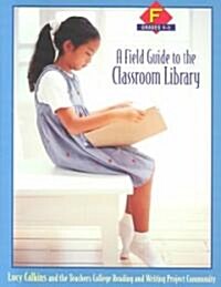 A Field Guide to the Classroom Library F: Grades 4-5 (Paperback)