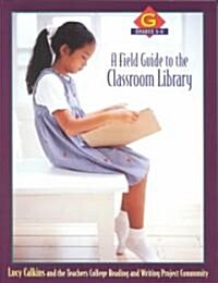 A Field Guide to the Classroom Library G: Grades 5-6 (Paperback)