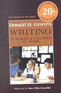 Writing, 20th Anniversary Ed: Teachers & Children at Work (Paperback, 20, Anniversary)