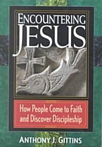 [중고] Encountering Jesus: How People Come to Faith and Discover Discipleship (Paperback)