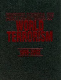 Encyclopedia of World Terrorism: 1996-2002 (Hardcover)