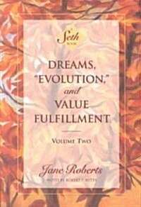 Dreams, Evolution, and Value Fulfillment, Volume Two: A Seth Book (Paperback, Revised)
