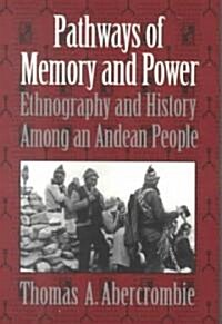 Pathways of Memory and Power: Ethnography and History Among an Andean People (Paperback)
