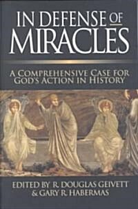 In Defense of Miracles: A Comprehensive Case for Gods Action in History (Paperback)