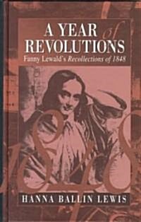 A Year of Revolutions: Fanny Lewalds Recollections of 1848 (Hardcover)