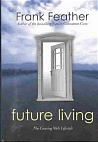 Future Living: The Coming Web Lifestyle (Hardcover)