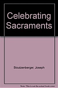 Celebrating Sacraments (3rd, Paperback)