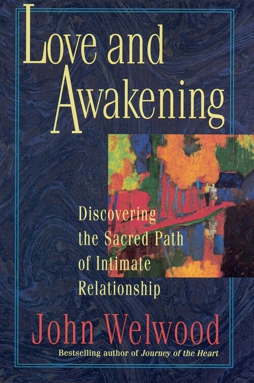 Love and Awakening: Discovering the Sacred Path of Intimate Relationship (Paperback)