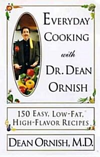 Everyday Cooking with Dr. Dean Ornish: 150 Easy, Low-Fat, High-Flavor Recipes (Paperback)