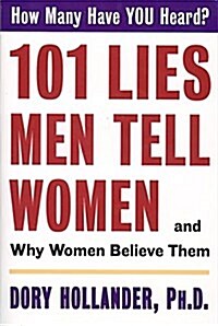 101 Lies Men Tell Women -- And Why Women Believe Them (Paperback)