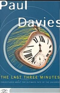 The Last Three Minutes: Conjectures about the Ultimate Fate of the Universe (Paperback, Revised)