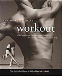 The New York City Ballet Workout: 50 Stretches and Exercises Anyone Can Do for a Strong, Graceful, and Sculpted Body (Paperback)
