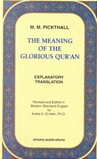 The Meaning of the Glorious Quran: Explanatory Translation (Paperback)