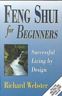 Feng Shui for Beginners: Successful Living by Design (Paperback)