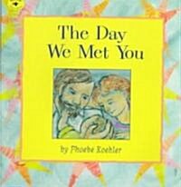 The Day We Met You (Paperback, Reprint)