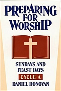 Preparing for Worship: Sundays and Feast Days, Cycle a (Paperback)