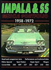 Impala and SS Muscle Portfolio 1958-1972 : A Compilation of Road and Comparison Tests, Specification and Performance Data, Model Introductions, Owners (Paperback)