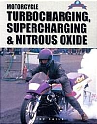 Motorcycle Turbocharging, Supercharging & Nitrous Oxide (Paperback)