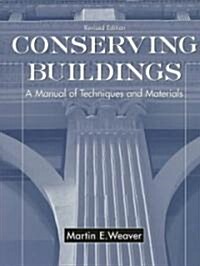 Conserving Buildings: A Manual of Techniques and Materials (Paperback, Revised)