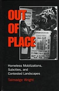 Out of Place: Homeless Mobilizations, Subcities, and Contested Landscapes (Hardcover)