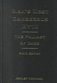 Mans Most Dangerous Myth: The Fallacy of Race (Hardcover, 6)